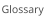 Glossary