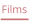 Films